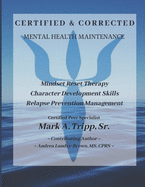 Certified & Corrected: Mental Health Maintenance: Mindset Reset Therapy using Character Development Practices