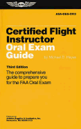 Certified Flight Instructor Oral Exam Guide: The Comprehenisve Guide to Prepare You for the FAA Oral Exam