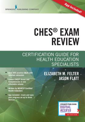 Certified Health Education Specialist (CHES) Exam Study Guide - Felter, Elizabeth M., and Flatt, Jason