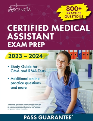 Certified Medical Assistant Exam Prep 2023-2024: 800+ Practice Questions, Study Guide for CMA and RMA Tests - Falgout, E M