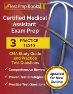 Certified Medical Assistant Exam Prep: CMA Study Guide and Practice Test Questions [Updated for New Outline]