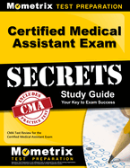 Certified Medical Assistant Exam Secrets Study Guide: CMA Test Review for the Certified Medical Assistant Exam