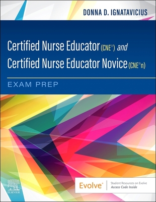 Certified Nurse Educator (Cne(r)) and Certified Nurse Educator Novice (Cne(r)N) Exam Prep - Ignatavicius, Donna D, MS, RN, CNE (Editor)