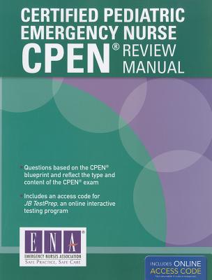 Certified Pediatric Emergency Nurse (Cpen) Review Manual - Emergency Nurses Assoc