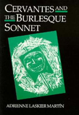 Cervantes and the Burlesque Sonnet - Martin, Adrienne Laskier