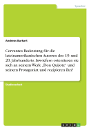 Cervantes Bedeutung f?r die lateinamerikanischen Autoren des 19. und 20. Jahrhunderts. Inwiefern orientieren sie sich an seinem Werk "Don Quijote" und seinem Protagonist und rezipieren ihn?