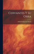 Cervantes y Su Obra