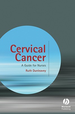 Cervical Cancer: A Guide for Nurses - Dunleavey, Ruth