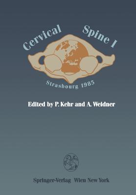 Cervical Spine I: Strasbourg 1985 - Kehr, Pierre (Editor), and Weidner, Andreas (Editor)