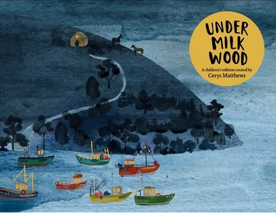 Cerys Matthews' Under Milk Wood: An Illustrated Retelling - Thomas, Dylan, and Matthews, Cerys