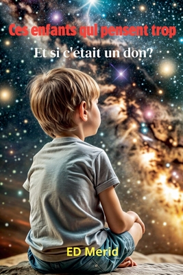 Ces enfants qui pensent trop: Et si c'?tait un don - Merid, Ed