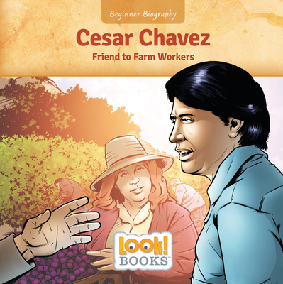 Cesar Chavez: Friend to Farm Workers - Cipriano, Jeri