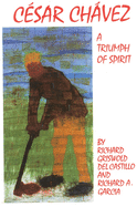Cesar Chavez, Volume 11: A Triumph of Spirit