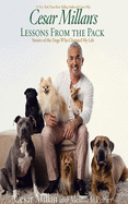 Cesar Millan's Lessons from the Pack: Stories of the Dogs Who Changed My Life