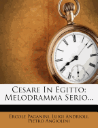 Cesare in Egitto: Melodramma Serio...