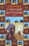 C'Est Le Soleil Qui m'a Brulee - Beyala, Calixthe