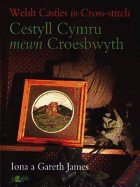 Cestyll Cymru Mewn Croesbwyth / Welsh Castles in Cross Stitch