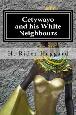 Cetywayo and his White Neighbours - Holybook (Editor), and Haggard, H Rider, Sir