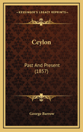 Ceylon: Past and Present (1857)