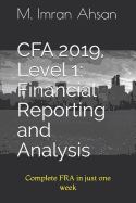 Cfa 2019, Level 1: Financial Reporting and Analysis: Complete Fra in Just One Week