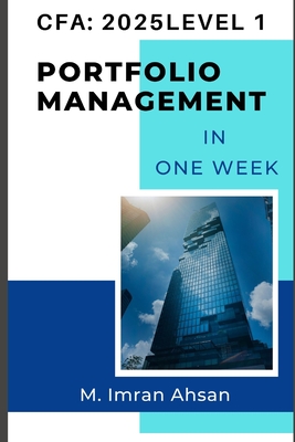 CFA level1: Portfolio Management: Complete Portfolio Management in one week - Ahsan, M Imran