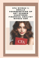 CFA Niveau I: Snelle Voorbereiding op het Examen Chartered Financial Analyst Niveau Een