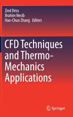 CFD Techniques and Thermo-Mechanics Applications - Driss, Zied (Editor), and Necib, Brahim (Editor), and Zhang, Hao-Chun (Editor)