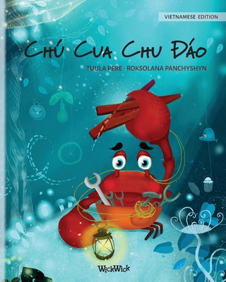 Ch Cua Chu o (Vietnamese Edition of The Caring Crab) - Pere, Tuula, and Panchyshyn, Roksolana (Illustrator), and H&#7857;ng, inh Thu (Translated by)