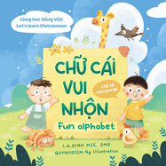 Ch&#7919; Ci Vui Nh&#7897;n Fun Alphabet: Cng H&#7885;c Ti&#7871;ng Vi&#7879;t Let's Learn Vietnamese