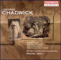 Chadwick: Melpomene; Rip van Winkle; Tam O' Shanter; Symphonic Sketches - Detroit Symphony Orchestra; Neeme Jrvi (conductor)
