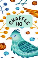 Chaffle Ho: Recipe templates with index to organize your Cheese + Waffle sweet and savory recipes