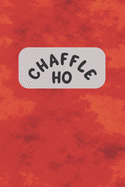 Chaffle Ho: Recipe templates with index to organize your Cheese + Waffle sweet and savory recipes