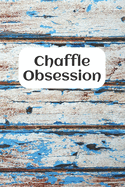 Chaffle Obsession: Recipe templates with index to organize your Cheese + Waffle sweet and savory recipes