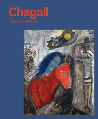 Chagall: Love, War, and Exile - Goodman, Susan Tumarkin, and Silver, Kenneth E (Contributions by)