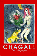 Chagall: The Lithographs: A Catalogue Raisonne