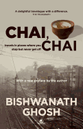 Chai Chai: Travels to Places Where You Stop But Never Get Off