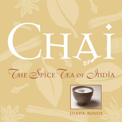 Chai: The Spice Tea of India - Rosen, Diana