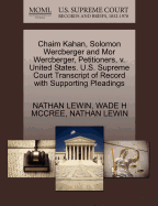 Chaim Kahan, Solomon Wercberger and Mor Wercberger, Petitioners, V. United States. U.S. Supreme Court Transcript of Record with Supporting Pleadings