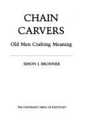 Chain Carvers: Old Men Crafting Meaning