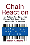 Chain Reaction: How Today's Best Companies Manage Their Supply Chains for Superior Performance - Malone, Robert