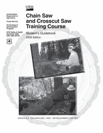 Chain Saw and Crosscut Saw Training Course: Student's Guidebook