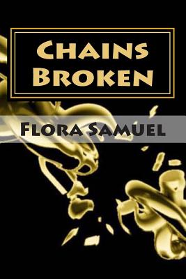 Chains Broken: Matters of the Heart - Samuel, Flora