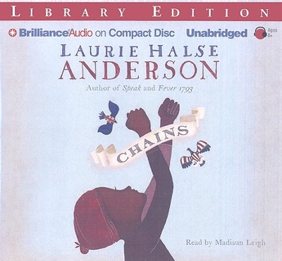 Chains - Halse Anderson, Laurie, and Leigh, Madisun (Read by)