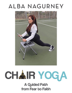 Chair Yoga: A Guided Path from Fear to Faith