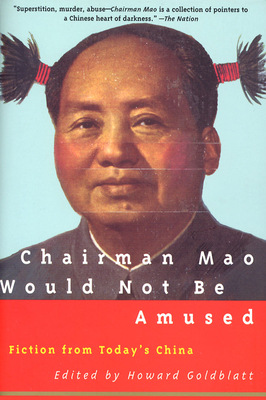 Chairman Mao Would Not Be Amused - Goldblatt, Howard, Professor (Editor)