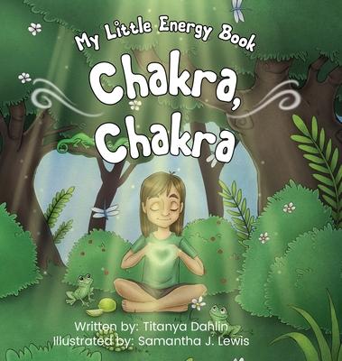 Chakra, Chakra: My Little Energy Book - Dahlin, Titanya
