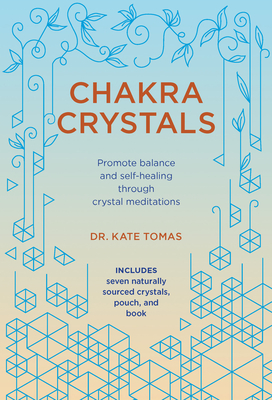 Chakra Crystals: Promote Balance and Self-Healing Through Crystal Meditations - Tomas