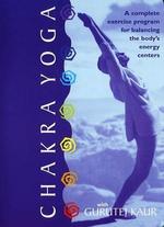 Chakra Yoga: A Complete Exercise Program for Balancing the Body's Energy Centers