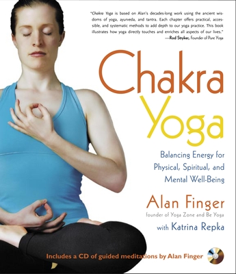 Chakra Yoga: Balancing Energy for Physical, Spiritual, and Mental Well-Being - Finger, Alan, and Repka, Katrina