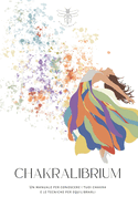 Chakralibrium: Un manuale per conoscere i tuoi chakra e le tecniche per equilibrarli